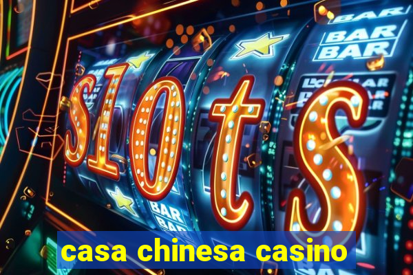 casa chinesa casino